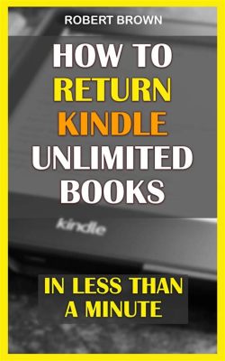 how to return kindle unlimited books on iphone and explore the world of digital libraries