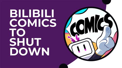 Why is Bilibili Comics Shutting Down and its Potential Impact on the Future of Digital Entertainment